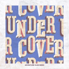 Kehlani - Undercover (Adventure Club Remix)