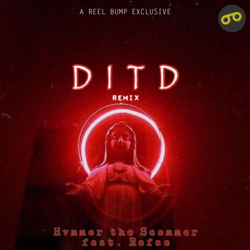 Hvmmer The Scammer - DITD (Remix Feat. Rafae)*REEL BUMP EXCLUSIVE*