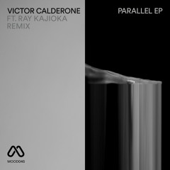 Victor Calderone - Parallel  - Ray Kajioka Remix