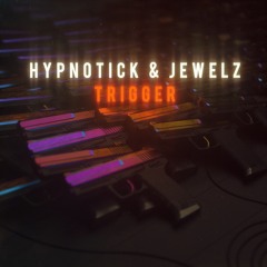 Hypnotick & Jewelz - Trigger