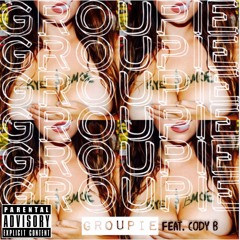 Groupie (ft. Cody B) Prod. by Ben Waid