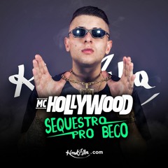 MC Hollywood - Sequestro pro beco
