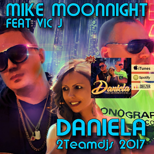 Mike Moonnight Feat Vic J Daniela 2teamdjs Remix By Djmikemoonnight Listen To Music soundcloud