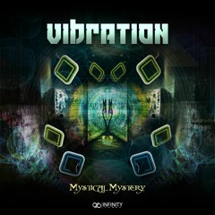 Vibration - Mystical Mystery [Out Now!! @ Infinity Tunes!]