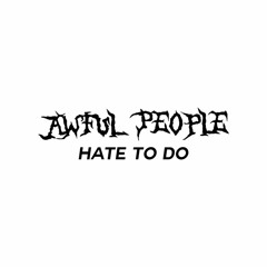HATE TO DO