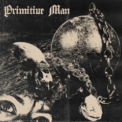 PRIMITIVE MAN - Victim