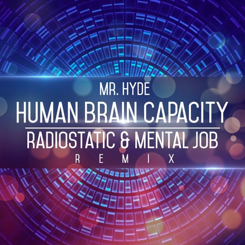 Mr. Hyde - Human Brain Capacity (Radiostatic X Mental Job Remix) [FREE DOWNLOAD]