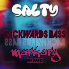 Salty Dubstep - Backwards Bass (Murkury Remix)