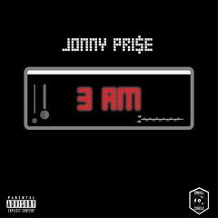 3AM - JONNY PRI$E