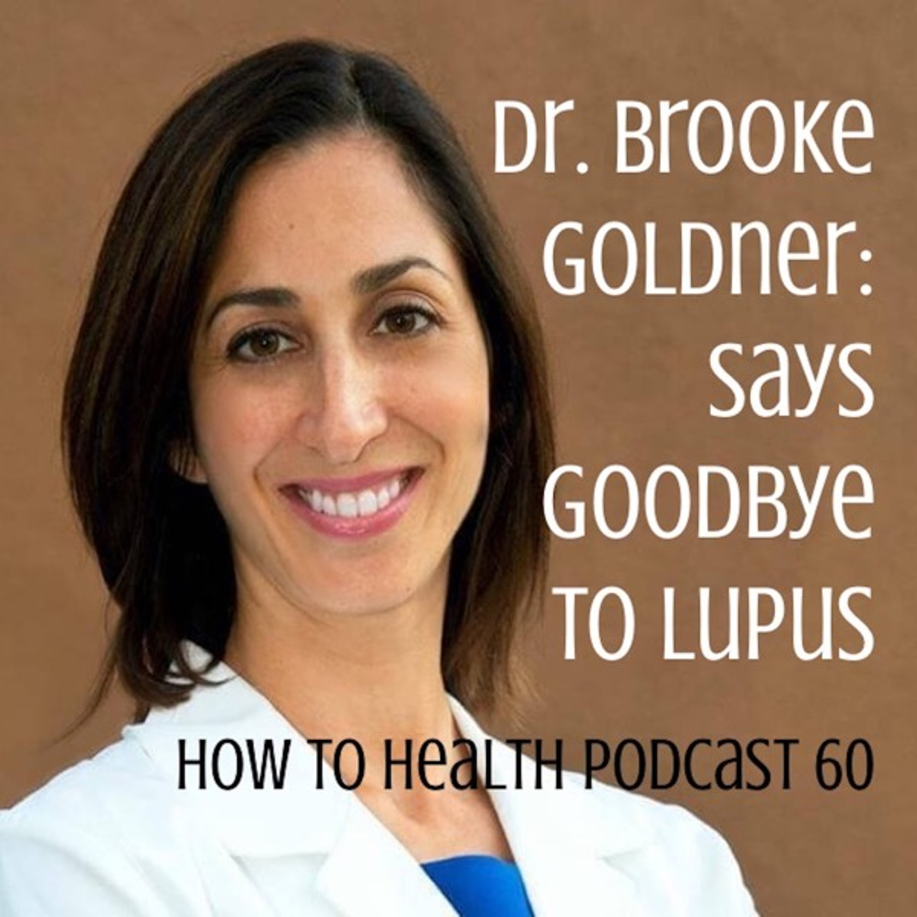 Dr. Brooke Goldner: Says Goodbye to Lupus