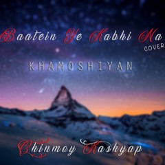 Baatein Ye Kabhi Na | Bollywood Cover |  Chinmoy Kashyap