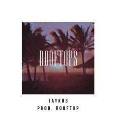 JayKub - Rooftops (Prod. NAVA)
