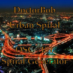 DoctorBob - Urban Spiral - (OSC #101 Spiral Generator)
