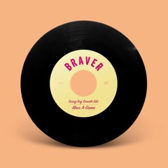 Alexx A—Game — Braver(Swing Ting Smooth Edit) 7" & Digital