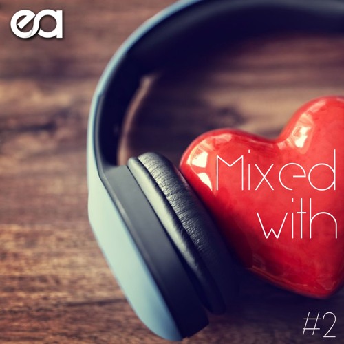 EA - Mixed with LOVE #2