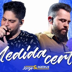 MEDIDA CERTA - Jorge & Mateus