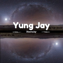 Eternity -Yung Jay (Prod By Tre Prince)