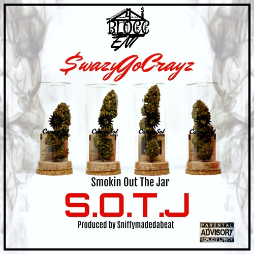 Smoking Out Tha Jar (S.O.T.J) X $wazyGoCrayz [Prod.By Sniffymadebeat]