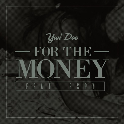 Download Yun' Doe- For The Money feat. Espy