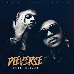 Dieverse- Now They Know Ft Deezzy