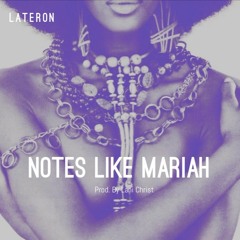 LaterOn ~ Notes Like Mariah Prod. by Lani Christ