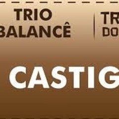 Castigo - Trio Balancê feat: Trio Xamego