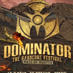 Dominator Festival 2017 - Maze Of Martyr   Official Endshow