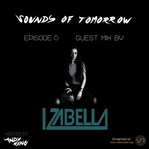 Sounds Of Tomorrow #6 | guest mix by IZABELLA