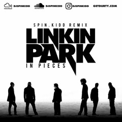 Linkin Park- In Pieces - SPIN.KIDD BREAK REMIX