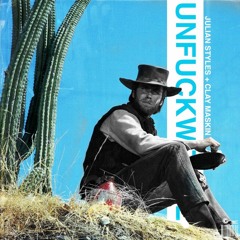 Unfuckwitable - Julian $tyles & Clay Maskin