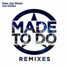 Deejay Silver ft Golden - Made to Do(Somethin Cool Remix)