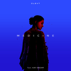 Clevt - Medicine (feat. Kay Oscar)