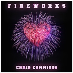Fireworks - original song by Chris Commisso