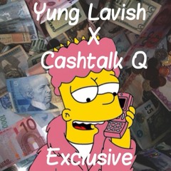 Yung Lavish - Exclusive Ft Cashtalk Q