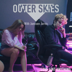 Outerskies X Jamisen Jarvis - Love Aint Anything