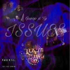 Gwop x Ty - Issues