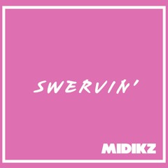 Swervin' - Midikz