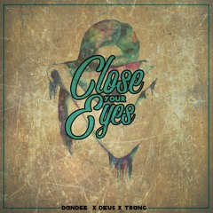 Close Your Eyes - Dandee x Deus x Trang