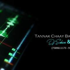 tannak chaay banan do re remix by dj sohan & dj yash