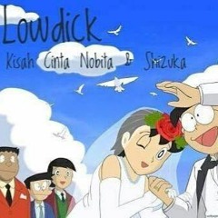 Lowdick -  Kisah Cinta  Nobita Dan Shizuka