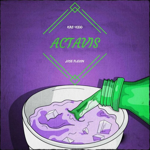 Kae-Kidd ft. Jose Flexin - "Actavis"