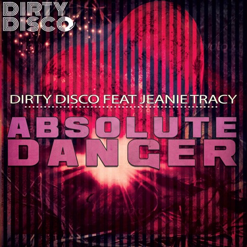 Absolute Danger -Dirty Disco Feat. Jeanie Tracy- Tweaka Turner Bad-Boy Mix