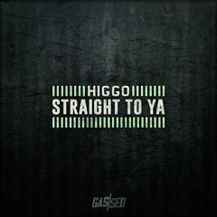 Higgo - Straight To Ya [Free Download]