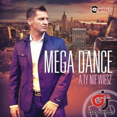 MEGA DANCE - A Ty Nie Wiesz (Dance 2 Disco Remix Edit)