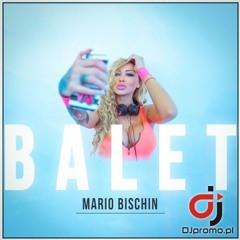 MARIO BISCHIN - Balet (Dance 2 Disco Remix Edit)