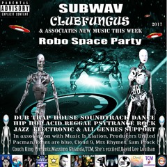 Subwav/Clubfungus-&-Associates-Robo-Space-Party