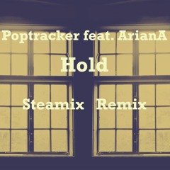 Poptracker Feat. ArianA - Hold (Steamix Remix)