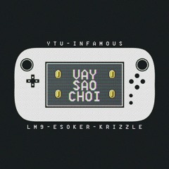 Vậy Sao Chơi - Lm-9 x ESoker x Krizzle