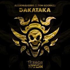 Audiobangers & Pon Noodles - DAKATAKA (Original Mix) [Terror Nation Exclusive]