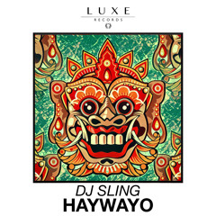 DJ SLING - Haywayo (Original Mix)[LUXE045] "SUPPORTED BY WIWEK"